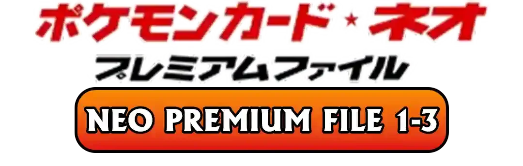 Neo Premium Files 1-3 Card List